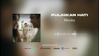 Download lagu Meiska - Pulihkan Hati