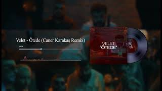 Velet - Ötede (Caner Karakaş Remix) Resimi