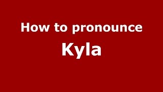 How to pronounce Kyla (Lynnwood, Washington, US/American English) - PronounceNames.com