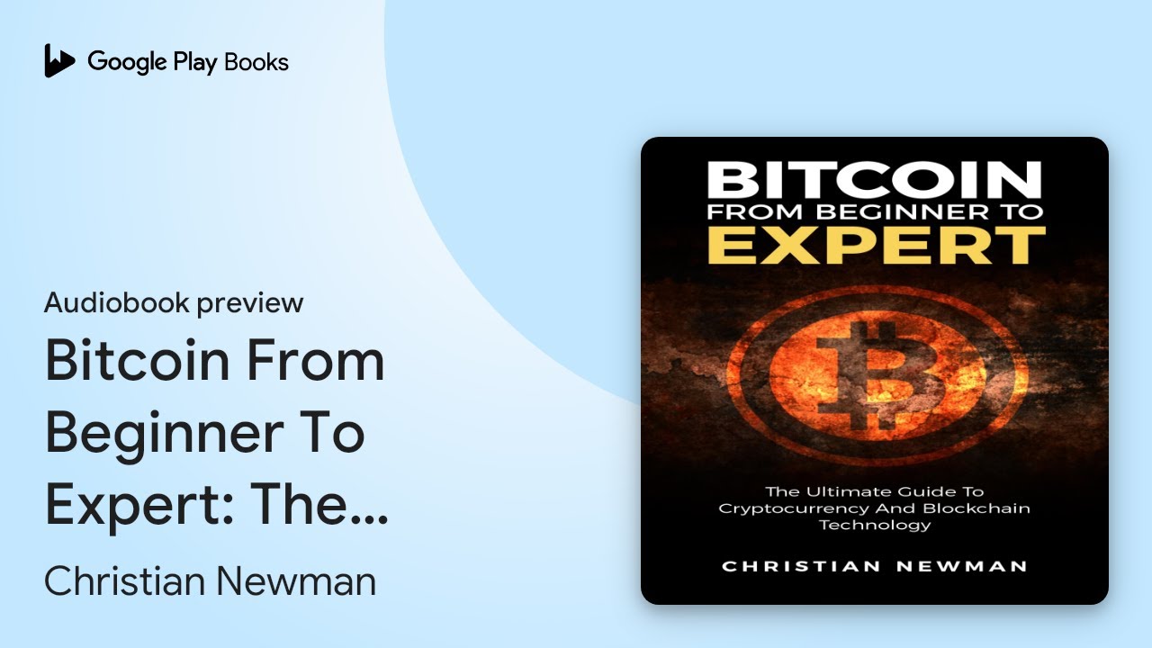 Bitcoin From Beginner To Expert: The Ultimate… by Christian Newman ·  Audiobook preview