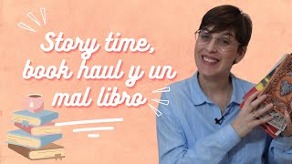 Story time, book haul y un mal libro