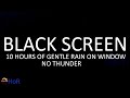 10 Hours of Gentle Rain on Window, Relaxing Sounds with Black Screen No Thunder by House of Rain