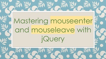 Mastering mouseenter and mouseleave with jQuery