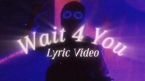 Wait 4 You - Boywithuke (EXTENDED) (Official Lyric Video) (With @EliteBWU)
