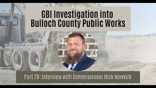 GBI Investigation Bulloch Co. Public Works - Part 7B: Interview with Commissioner Nick Newkirk
