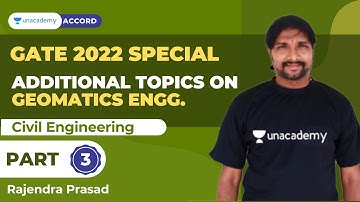 Additional topics on Geomatics - 3 | GATE | Civil Engineering | Rajendra Prasad | Unacademy Accord