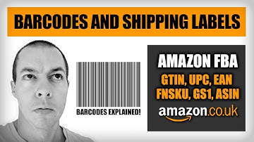 Amazon FBA Barcodes and Shipping Labels Explained (plus GTIN Exemption) - UPC EAN GS1 FNSKU ASIN