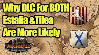 Why Estalia And Tilea Are Likely To Get Dlc - Immortal Empires - Total War Warhammer 3