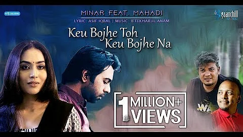 Minar feat. Mahadi | Keu Bojhe Toh Keu Bojhe Na | ...