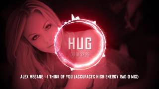 Alex Megane - I Think Of You (Accufaces High Energy Radio Mix)