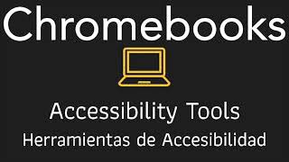 Chromebooks: Accessibility Tools