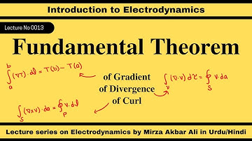 Lecture 0013: Fundamental Theorem of Calculus for Gradient, Divergence and Curl