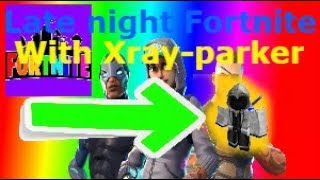 Fortnite with xrayparker