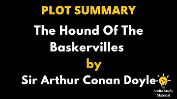 Plot Summary Of The Hound Of The Baskervilles By Sir Arthur Conan Doyle. - The Hound Of Baskervilles