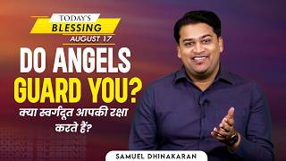Samuel Dhinakaran | Do Angels Guard You | Aug.17 | Todays Blessing