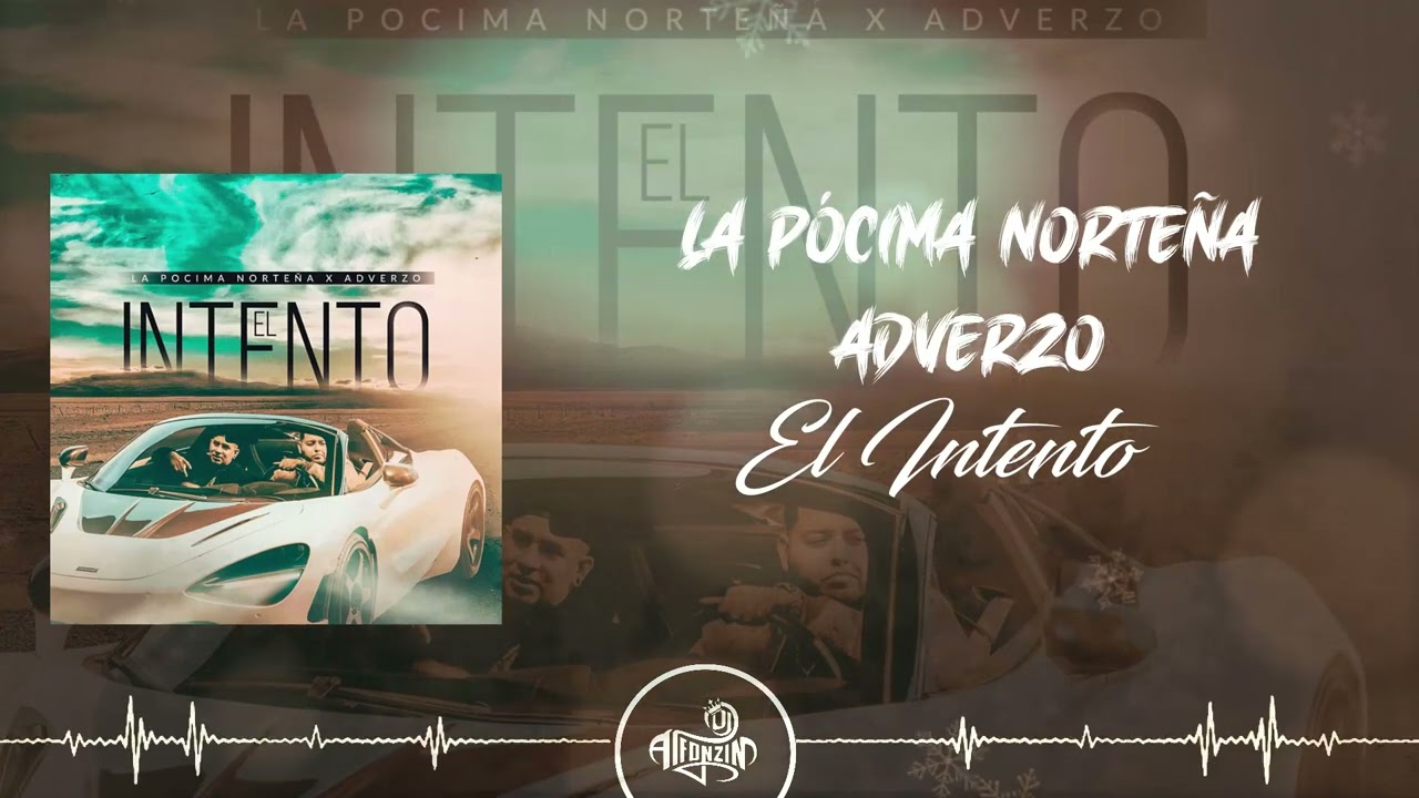 Watch La Pócima Norteña x Adverzo - El Intento (2024) on YouTube Watch La Pócima Norteña x Adverzo - El Intento (2024) on YouTube