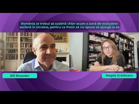 Bill Browder: Putin nu se va opri, poate urma România