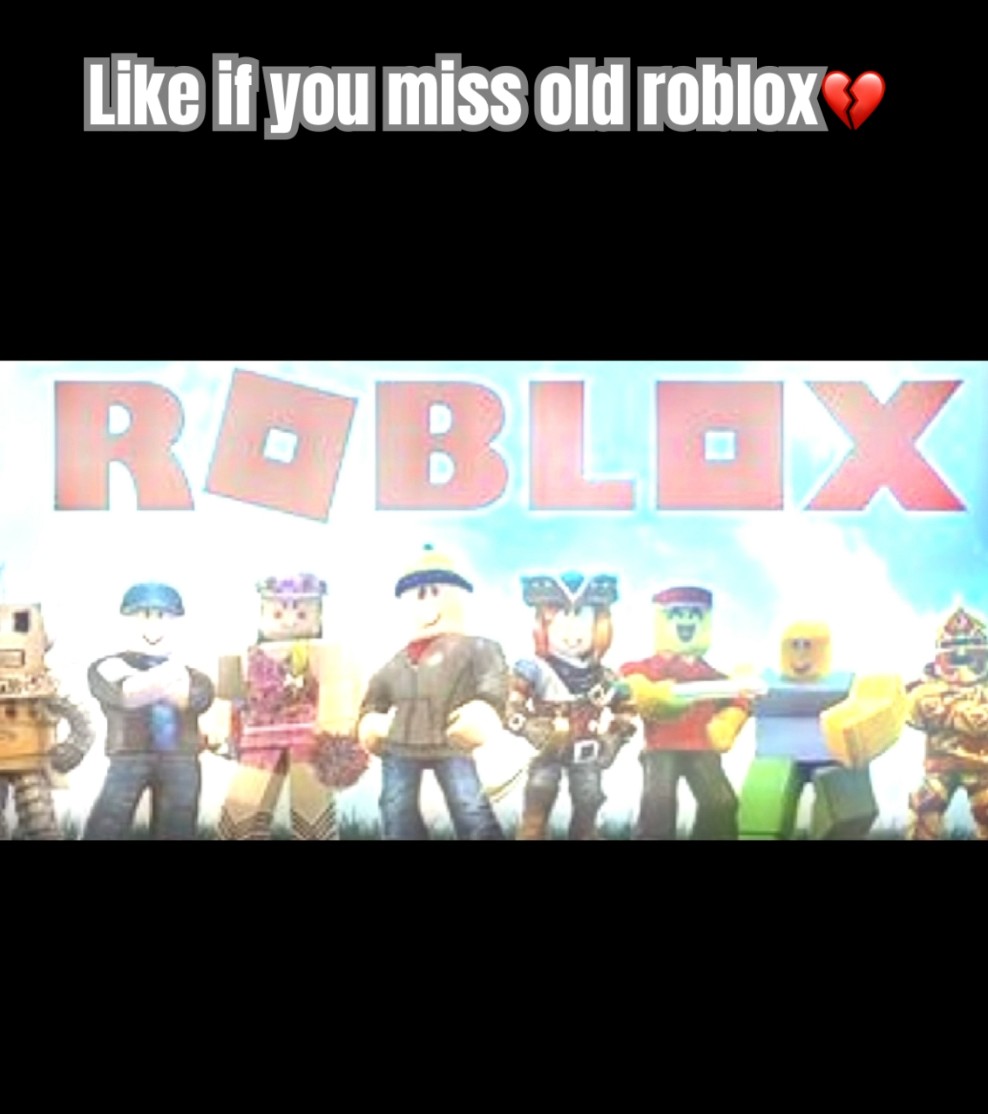 We Don T Miss Old Roblox We Miss Being Happy YouTube Oardefault 