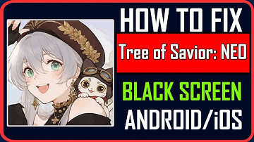 How To Fix Tree of Savior: NEO Stuck on Black Screen on Android/iOS