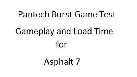 Gameplay, Performance, Load Test on Pantech Burst. Asphalt 7.  Initial Test are Good. Still Testing