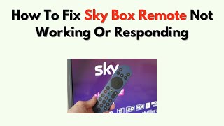 How To Fix Sky Box Remote Not Working or Responding – Battery, Pairing & Reset Instructions