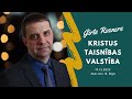 &quot;&#39;Kristus taisnības valstība&quot;, runā māc. Ģirts Rozners