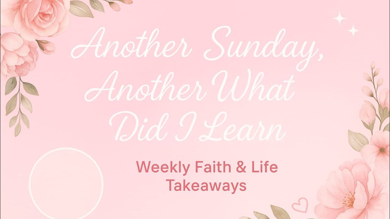 Another Sunday|Another What Did I Learn|