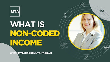 What Is Non-Coded Income HMRC UK? | How It Affects Your Tax Code & PAYE Explained 2025-26 | MTA