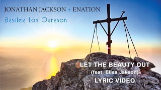 Jonathan Jackson + Enation | Let the beauty out (feat. Elisa Jackson)| Official Lyric Video