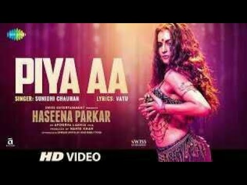 Piya Aa song By Haseena Parkar