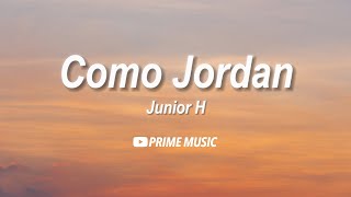 Junior H - Como Jordan (Letras / Lyrics)