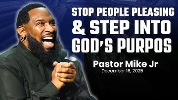 FAITH SERIES: Stop People Pleasing & Step Into God’s Purpose | Pastor Mike Jr