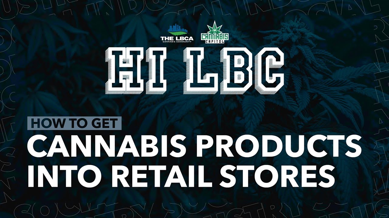 Hi LBC - S1-E2 - How to get cannabis products into retails stores