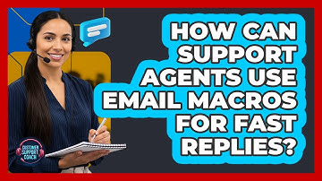 How Can Support Agents Use Email Macros For Fast Replies? - Customer Support Coach