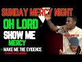 Sunday mercy night  oh lord show me mercy make me the evidence   pastor jerry eze