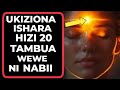 UKIZIONA ISHARA HIZI 20 TAMBUA WEWE NI NABII 