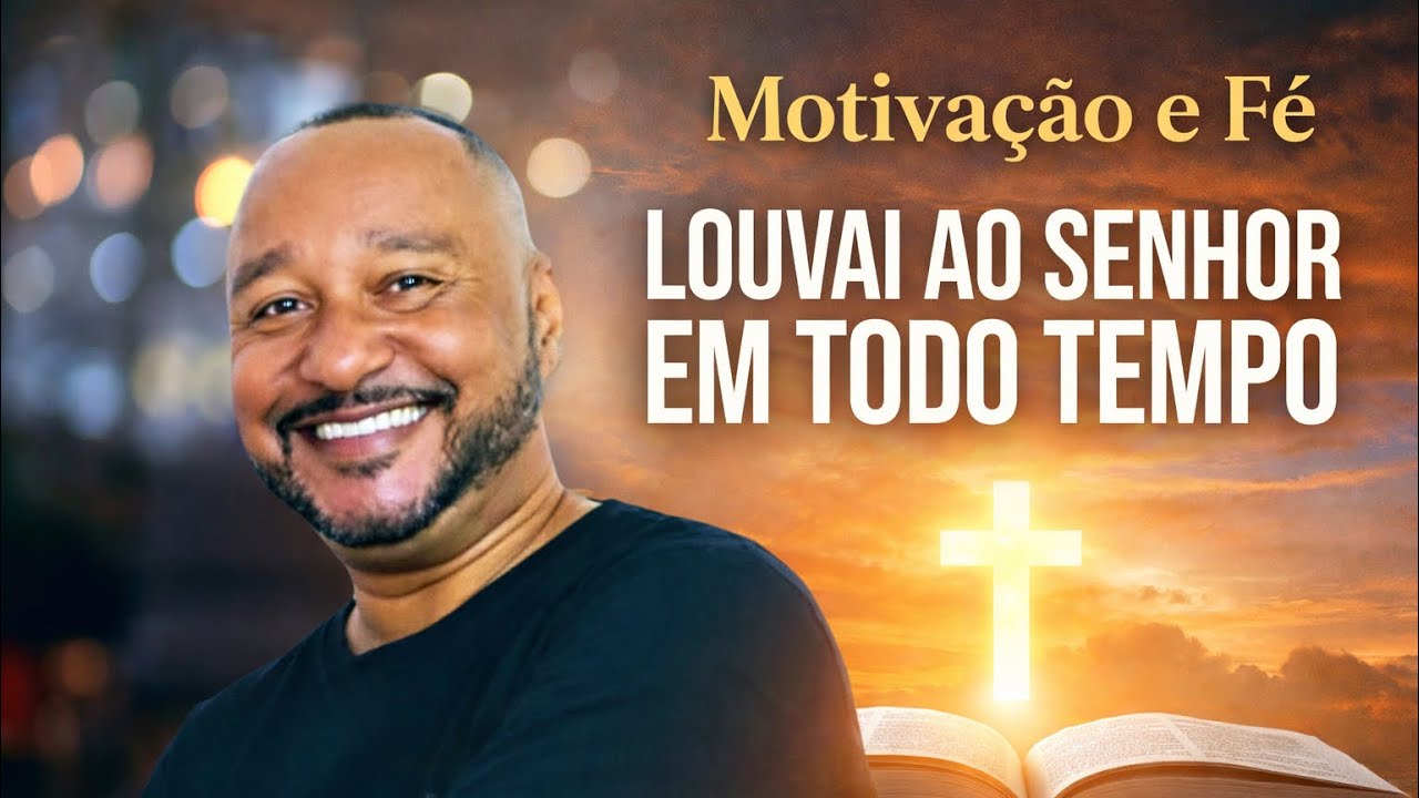 Louvarei ao Senhor em todo tempo…