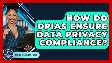 How Do DPIAs Ensure Data Privacy Compliance? - AI and Technology Law