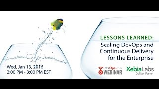 Lessons Learned  Scaling DevOps and Continuous Delivery for the Enterprise