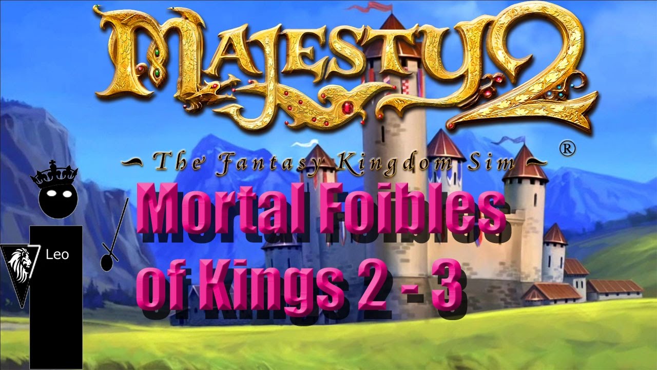 Let s Do A Level Of Majesty 2 Mortal Foibles Of Kings 2 Of 3 YouTube let-s-do-a-level-of-majesty-2-mortal-foibles-of-kings-2-of-3-youtube