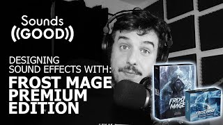 Designing SFX with the Frost Mage Premium Library