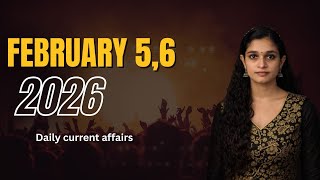 FEBRUARY 5,6 -2026 || DAILY CURRENT AFFAIRS