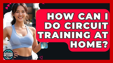 How Can I Do Circuit Training At Home? - Running Beyond Limits