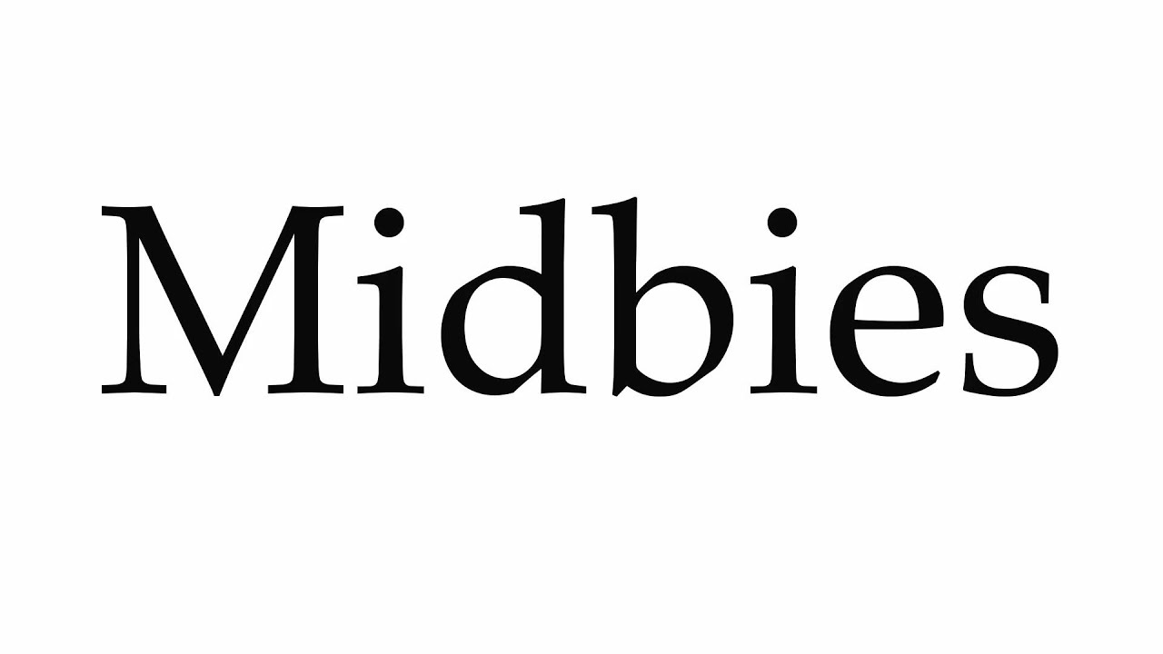 How to Pronounce Midbies