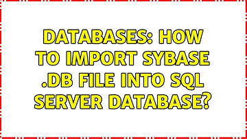 Databases: How to import Sybase .db file into SQL Server database? (3 Solutions!!)