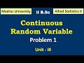Continuous random variable - problem 1Allied Statistics II| Unit II | Probability |Madras university