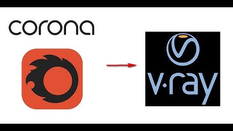 Chuyển file 3D Max từ Corona sang V-Ray | Convert Corona to V-Ray 3ds Max