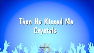 Then He Kissed Me - Crystals (Karaoke Version)