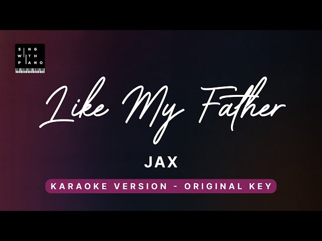 Like My Father -Jax (Original Key Karaoke) - Piano Instrumental Cover with Lyrics class=