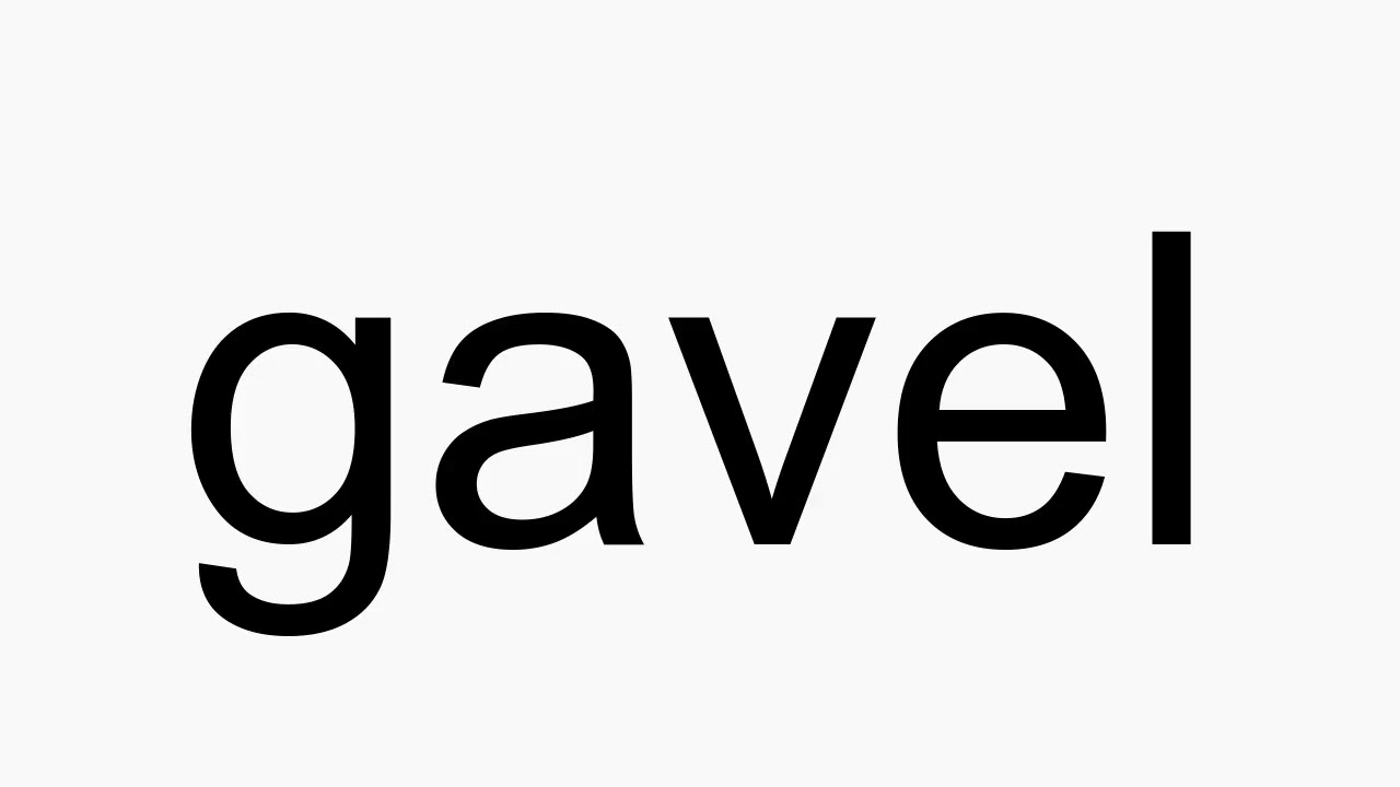 How to pronounce gavel YouTube